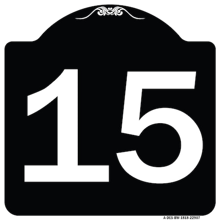 Signmission Sign with Number 15 Heavy-Gauge Aluminum Architectural Sign, 18" x 18", BW-1818-22907 A-DES-BW-1818-22907